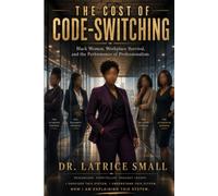 The Cost of Code-switching: Black Women, Workplace Survival, and the Performance of Professionalism