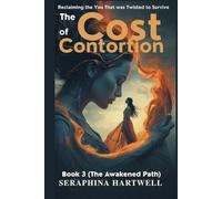 The COST of CONTROTION: Reclaiming You That was Twisted to Survive (8. THE AWAKENED PATH)
