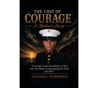 The Cost of Courage: A Mother's Story: How One Son's Story Sparked a Mission to Protect Every Veteran