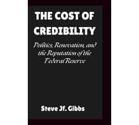The Cost of Credibility: Politics, Renovation, and the Reputation of the Federal Reserve