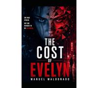 The Cost Of Evelyn: A Gripping Psychological Thriller Where a Trafficking Survivor Becomes Her Captor's Worst Nightmare