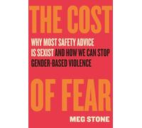 The Cost of Fear: Why Most Safety Advice Is Sexist and How We Can Stop Gender-Based Violence