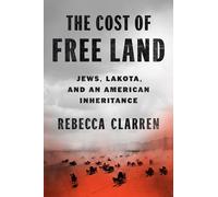 The Cost of Free Land: Jews, Lakota, and an American Inheritance
