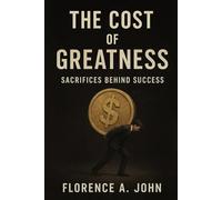 The Cost of Greatness: Sacrifices Behind Success