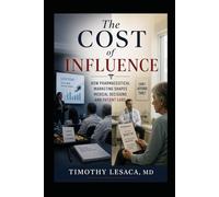 The Cost of Influence: How Pharmaceutical Marketing Shapes Medical Decisions and Patient Care