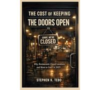 THE COST OF KEEPING THE DOORS OPEN: Why Restaurants Closed Locations and Went to Court in 2025