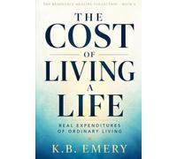 The Cost of Living a Life: Real Expenditures of Ordinary Living (The Resonance Healing Collection)