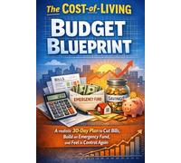 The Cost-of-Living Budget Blueprint: A realistic 30-day plan to cut bills, build an emergency fund, and feel in control again