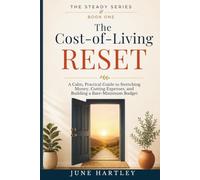The Cost-of-Living Reset: A Calm, Practical Guide to Stretching Money, Cutting Expenses, and Building a Bare-Minimum Budget: 1 (The Steady Series)