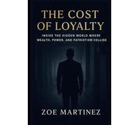 The Cost of Loyalty: Inside the Hidden World Where Wealth, Power, and Patriotism Collide