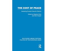 The Cost of Peace: Assessing Europe's Security Options (Routledge Library Editions: Politics of the European Union)