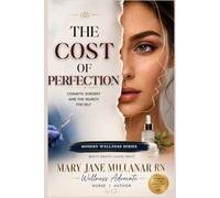 The Cost of Perfection: Cosmetic Surgery and the Search for Self (Modern Wellness Series)