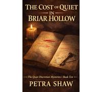 The Cost of Quiet in Briar Hollow: The Quiet Discretion Mysteries - Book Ten