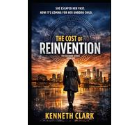 The Cost of Reinvention: She escaped her past now its coming for her Unborn Child (The Alexiou Series)