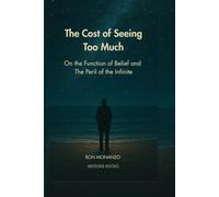 The Cost of Seeing Too Much: On the Function of Belief and the Peril of the Infinite