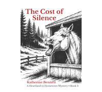 The Cost of Silence: 3 (Heartland to Hometown Mysteries)