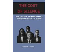 The Cost of Silence: How the Legal Profession Fails Survivors Within Its Ranks