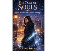 The Cost of Souls: Magic, Mischief, and Unlikely Alliances