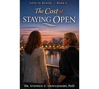 The Cost of Staying Open: Love, Autonomy, and the Power of Staying Aligned (Love in Bloom Series)
