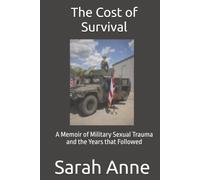 The Cost of Survival: A Memoir of Military Sexual Trauma and the Years that Followed