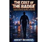 The Cost of the Badge: Lessons on Service, Sacrifice, and Survival