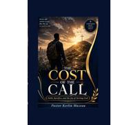 The Cost Of The Call: Faith, Sacrifice, and the Joy of Serving God