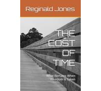 THE COST OF TIME: What Remains When Freedom Is Taken