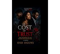 THE COST OF TRUST: When the Person You Love Becomes Your Greatest Fear