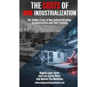The Costs of Non-Industrialization: The Hidden Costs of Non-Industrialization in Construction and Their Formula