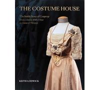 The Costume House - the inside story of Cosprop: From a Room with a View to Game of Thrones