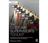 The Costume Supervisor’s Toolkit: Supervising Theatre Costume Production from First Meeting to Final Performance (The Focal Press Toolkit Series)