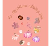 The Cosy Autumn Colouring Book: for adults who love the quiet charm of autumn