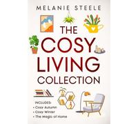 The Cosy Living Collection 3 in 1 Edition- Cosy Autumn, Cosy Winter and The Magic of Home: With 3 Brand New Chapters