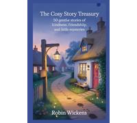 The Cosy Story Treasury: 50 Gentle Stories of Kindness, Friendship, and Little Mysteries