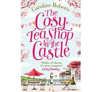 The Cosy Teashop in the Castle: The Bestselling Feel-Good ROM Com of the Year