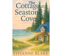 The Cottage at Seastone Cove: A Second Chance Romance Set in a Charming Coastal Town (Seastone Cove Series)