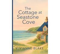 The Cottage at Seastone Cove: A Second Chance Romance Set in a Charming Coastal Town (Seastone Cove Series)