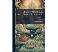 The Cottage Bible, And Family Expositor