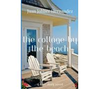 The Cottage by The Beach: A Love Story Novel