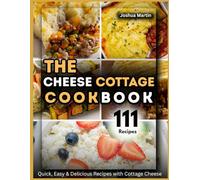 The Cottage Cheese Cookbook: Quick, Easy & Delicious Recipes with Cottage Cheese