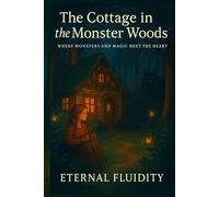 The Cottage in the Monster Woods: Where Monster and Magic Meet the Heart