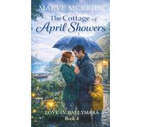 The Cottage of April Showers: Single-Dad Small-Town Irish Romance (Love in Ballymara)