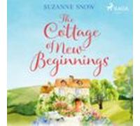 The Cottage Of New Beginnings: The Perfect Cosy And Feel-good Romance