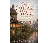 The Cottage War: A Cozy Small-Town Romance with a Grumpy Architect and a Sunshine Heroine