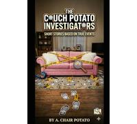 The Couch Potato Investigators: Short Stories Based On True Events