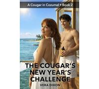 The Cougar’s New Year’s Challenge: A Spicy Age Gap Romance About a Cougar’s Demands, a Young Man’s Limits, and What Happens When They Break Together (A Cougar in Cozumel)
