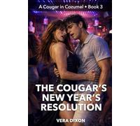 The Cougar’s New Year’s Resolution: A Kink-Heavy, Age-Gap Romance About Discipline, Desire, and Being Claimed in the Tropics (A Cougar in Cozumel)