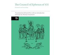 The Council of Ephesus of 431: Documents and Proceedings: 72 (Translated Texts for Historians)