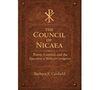 The Council of Nicaea: Power, Control, and the Question of Biblical Corruption