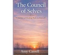 The Council of Selves: A Journey of Healing Back to Yourself